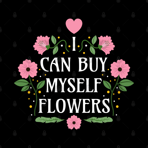 I Can Buy Myself Flowers - Pink on Black - Self-Love Quotes by Millusti