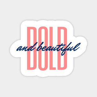 Bold and Beautiful Magnet