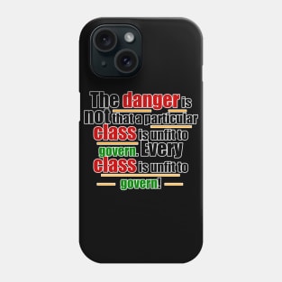 every class is unfit to govern quote Phone Case