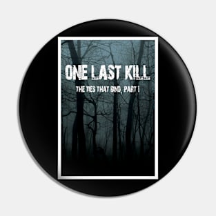 One Last Kill Poster Pin