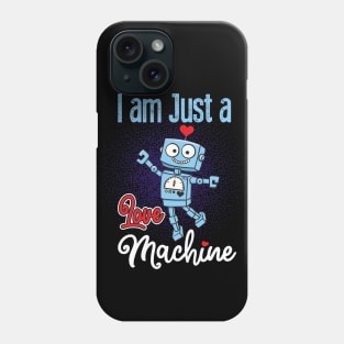I AM JUST A LOVE MACHINE Phone Case