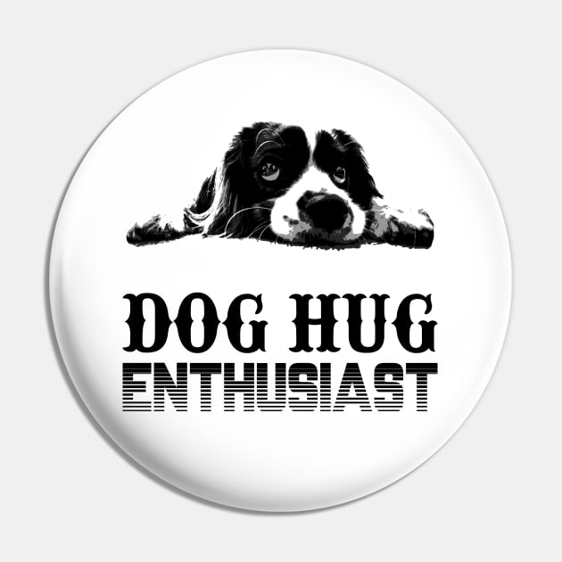 Dog Hug Enthusiast Pin by stardogs01