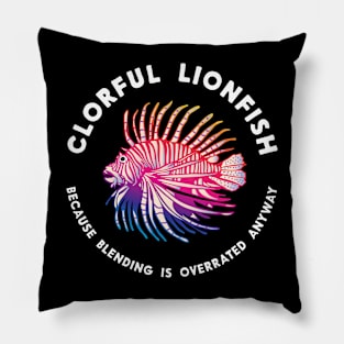 Colorful Lionfish - Because Blending in Is Overrated Anyway Pillow