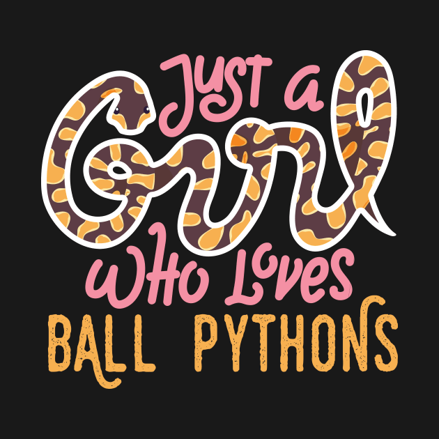 Just a Girl Who Loves Ball Pythons by Psitta