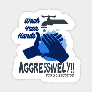 Wash Your Hands Aggressively Magnet