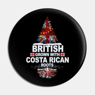 British Grown With Costa Rican Roots - Gift for Costa Rican With Roots From Costa Rica Pin