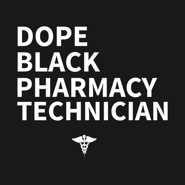 DOPE Black  PHARAMACY TECHNICIAN by Pro Melanin Brand