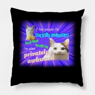 Socially Awkward Privately Awkward Meme Pillow