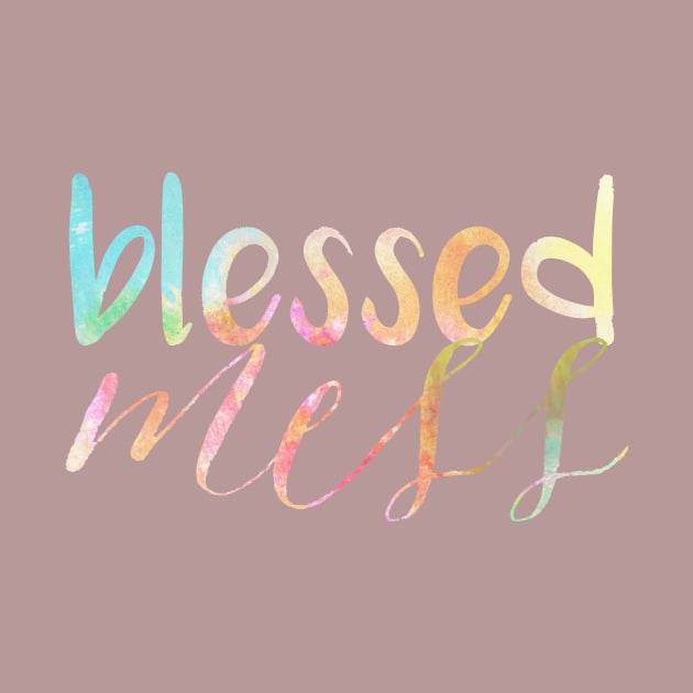 Blessed Mess WATERCOLOR by oliviaerna