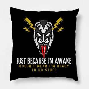 Just because I'm awake. Doesn't mean I'm ready to do stuff procrastinator Laziness Pillow