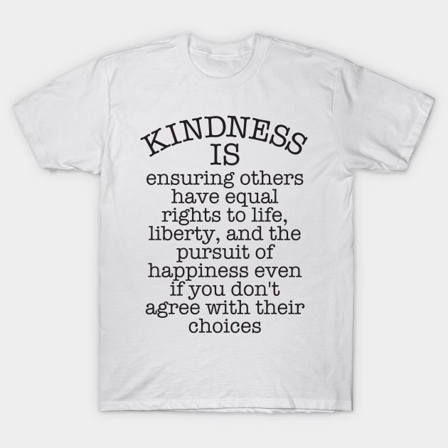 Kindness - Civil Rights - T-Shirt
