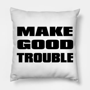 Make Good Trouble Pillow