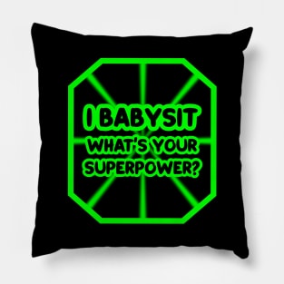I babysit, what's your superpower? Pillow