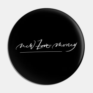 New Love New Money Handwritten Pin