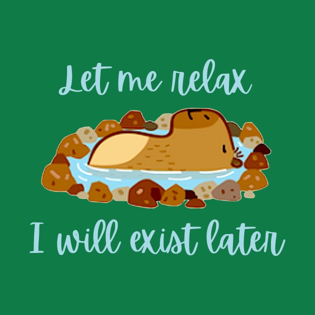 Let me relax I will exist later funny capybara chilling out by glowvim