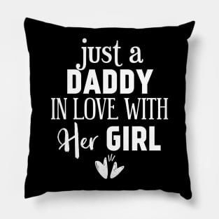 Just a Daddy in love with her girl Pillow