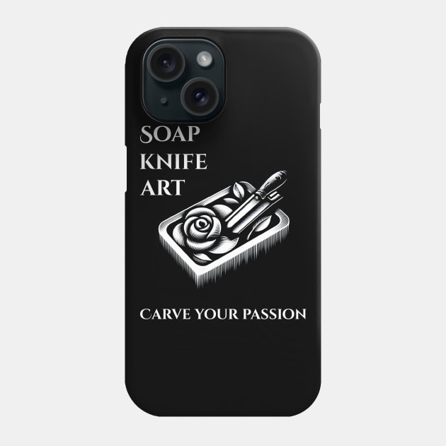 Soap, Knife, Art Carve Your Passion Soap Carving Phone Case by ThesePrints