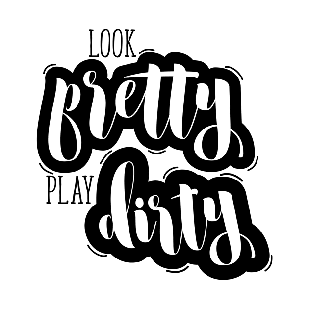 Look Pretty Play Dirty by Blikk