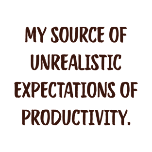 My Source Of Unrealistic Expectations Of Productivity. Funny Coffee Cute Laptop Inspirational T-Shirt