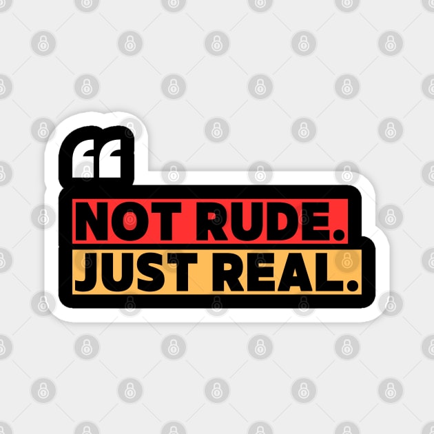 Not Rude Just Real – Bold Attitude Quote Magnet by ilyass's Store 3