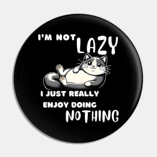 Funny Cat I'm Not Lazy I Just Really Enjoy Doing Nothing Pin