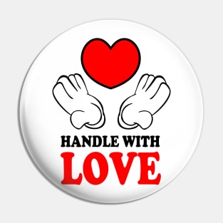 Handle with Love Pin