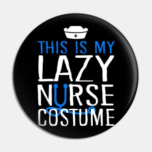 This Is My Lazy Nurse Costume Pin