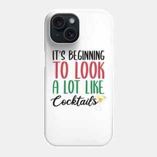 IT'S BEGINNING TO LOOK A LOT LIKE COCKTAILS Phone Case
