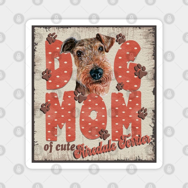 Dog Mom Of Cute Airedale terrier Magnet by Sniffist Gang