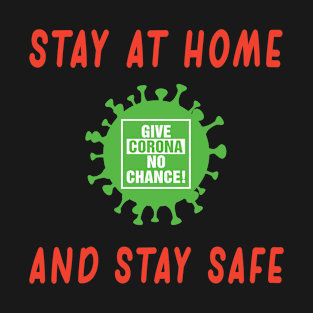 Stay At Home And Stay Safe T-Shirt