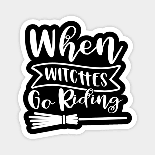 When Witches Go Riding. Halloween Design. Magnet