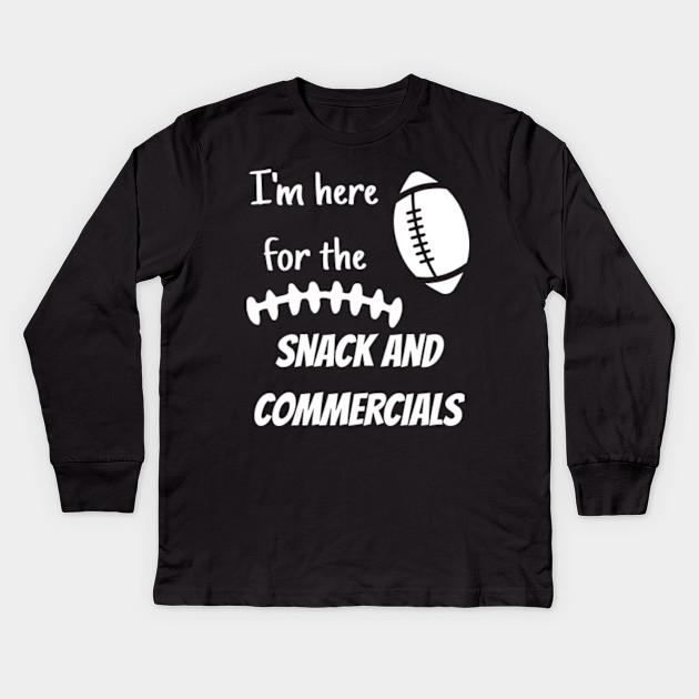 Football Gifts I M Here For The Snack And Commercials Im Here