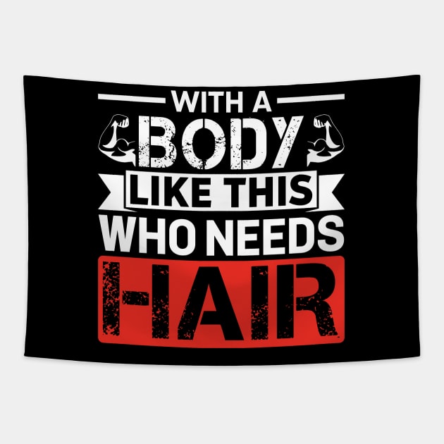 With A Body Like This Who Needs Hair Distressed Gym Tapestry by RiseInspired