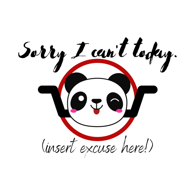 Cheeky Cute Panda - Sorry I can't today! by 4U2NV-LDN