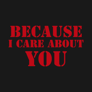 Because i care about you, the A-Team, design! T-Shirt