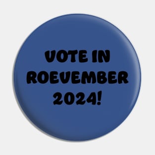 Vote in Roevember 2024! (November) Pin