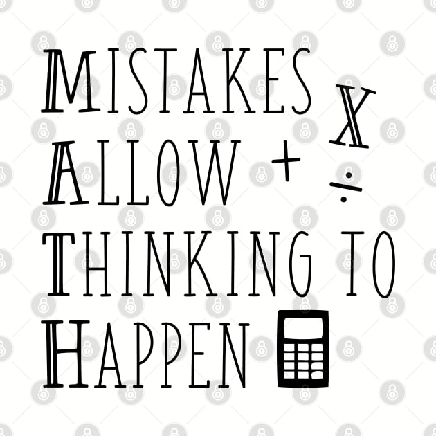 Funny Math Teacher Gift Mistakes Allow Thinking To Happen by kmcollectible