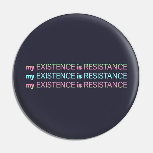 My Existence Is Resistance v2.2 Cyan Sherbet Pin by Model Deviance Designs