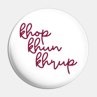 khop khun khrup - maroon red Pin