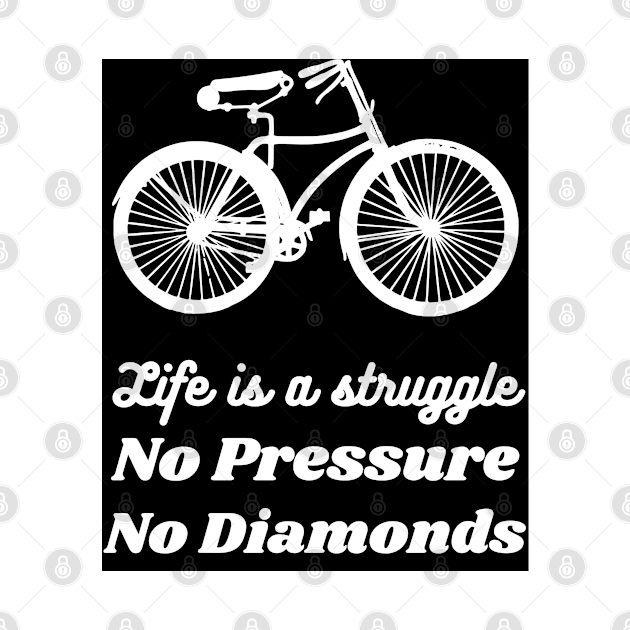 Self Help Quote: Life is a Struggle; No Pressure! No Diamonds! by Gaius O.