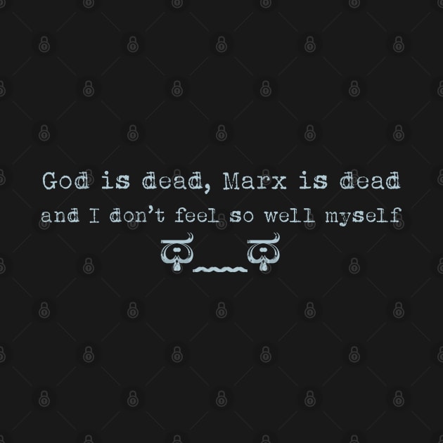 God is dead, Marx is dead, and I don't feel so well myself by Blacklinesw9