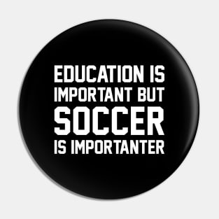 Education Is Important But Soccer Is Important Pin