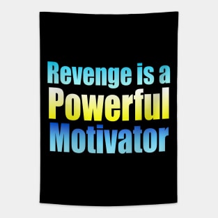 Revenge is a powerful motivator Tapestry