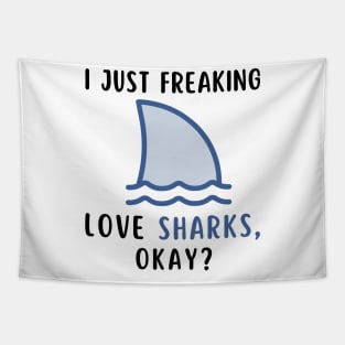 I Just Freaking Love Sharks Okay Funny Shark Lover Birthday Girls Boys Men and Women Tapestry