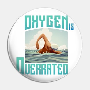 Oxygen is overrated Pin