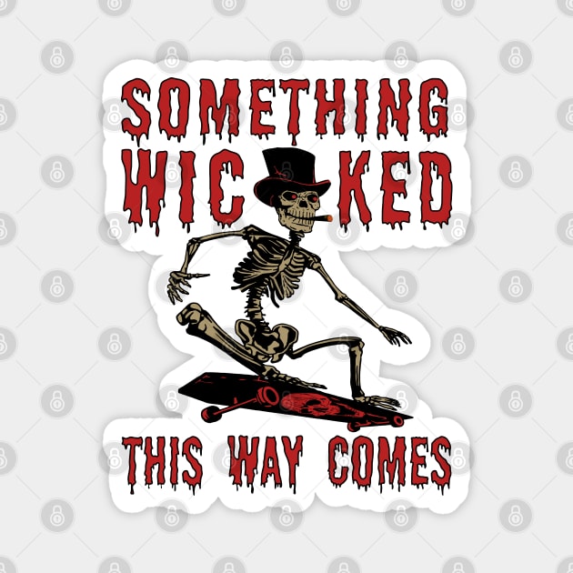 Something Wicked This Way Comes - Skeleton Skateboard Meme Magnet by SpaceDogLaika