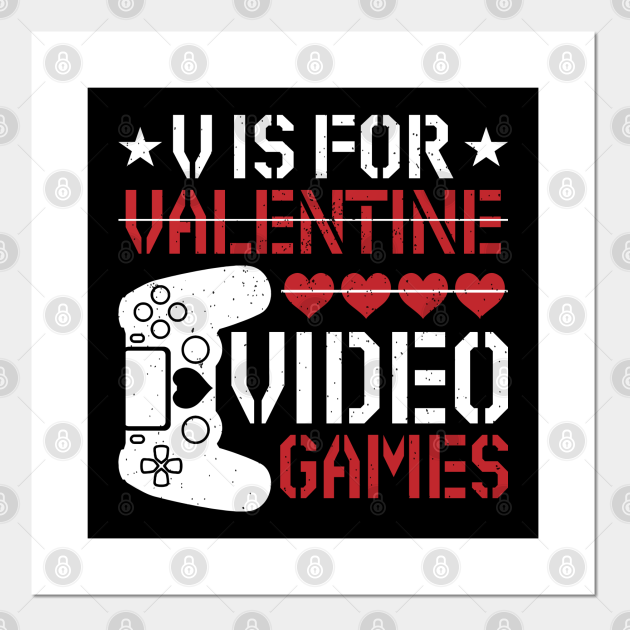 V Is For Valentine Video Games, Valentine's Day Kids Youth Gifts, Funny Valentines Day Gamer Boy Men Gift - V Is For Valentine Video Games - Posters and Art Prints | TeePublic V Is For Valentine Video Games, Valentine's Day Kids Youth Gifts, Funny Valentines Day Gamer Boy Men Gift - V Is For Valentine Video Games - Posters and Art Prints | TeePublic