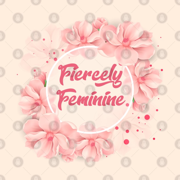 Fiercely Feminine Cute Flowers Quote by Neverworldian