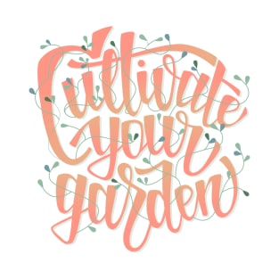 Cultivate Your Garden - lettering T-Shirt