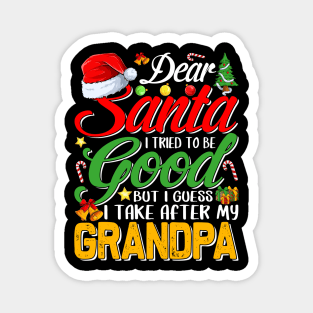 Dear Santa I Tried To Be Good But I Take After My Grandpa Magnet